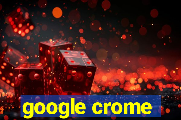 google crome